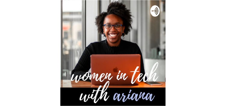 women in tech with ariana podcast
