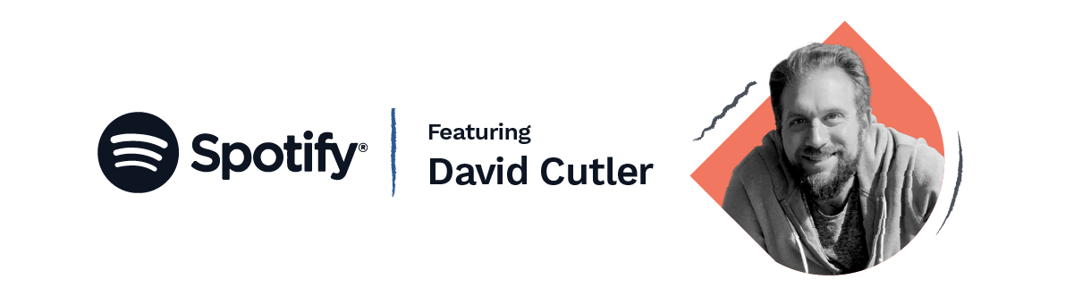 A conversation with David Cutler from Spotify