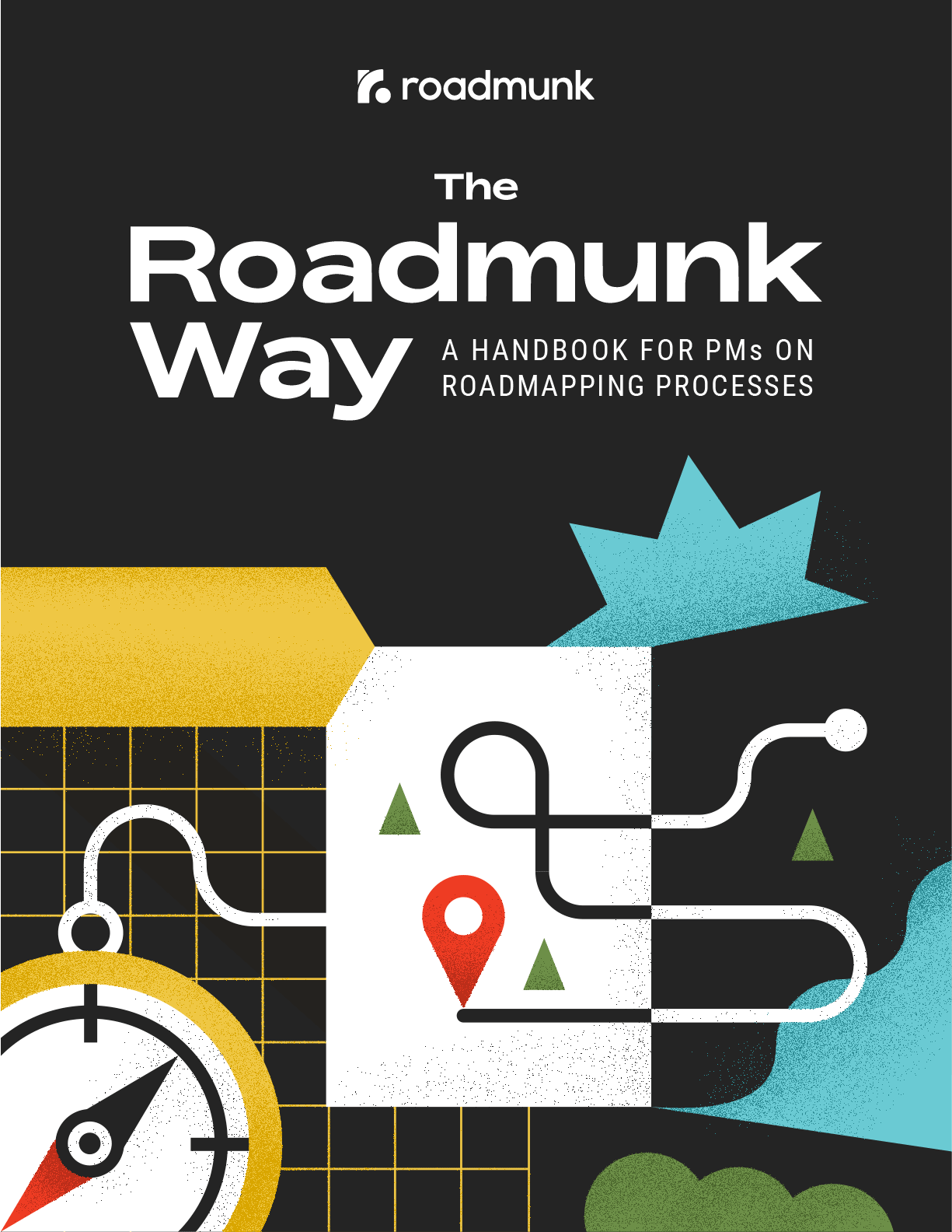 The Roadmunk Way. A handbook for Product Managers on roadmapping processes.