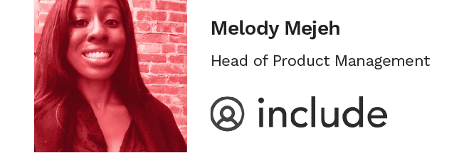 Melody Mejeh, head of product management at Include