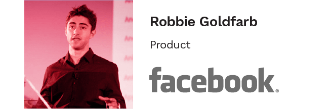 Robbie Goldfarb, Product at facebook